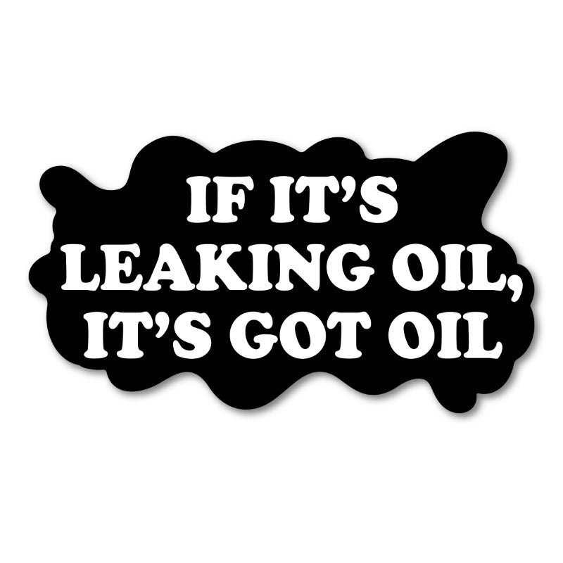 If Its Leaking Oil Its Got Oil Sticker The Official Fna Store