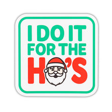 Sticker with text 'I Do It For The Ho's' featuring a Santa Claus illustration on a white background.