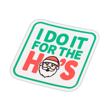 I DO IT FOR THE HO'S - Sticker