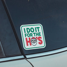 I DO IT FOR THE HO'S - Sticker
