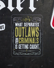 What Separates Outlaws From Criminals - Sticker