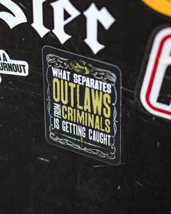 What Separates Outlaws From Criminals - Sticker