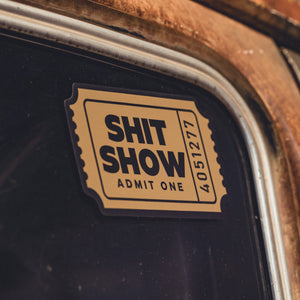 SH*T SHOW - ADMIT ONE - Sticker