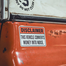 This vehicle converts money into noise! - Sticker