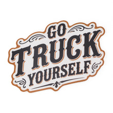 Go Truck Yourself - Sticker