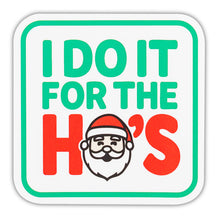 Sticker with text 'I Do It For The Ho's' featuring a Santa Claus illustration on a white background.