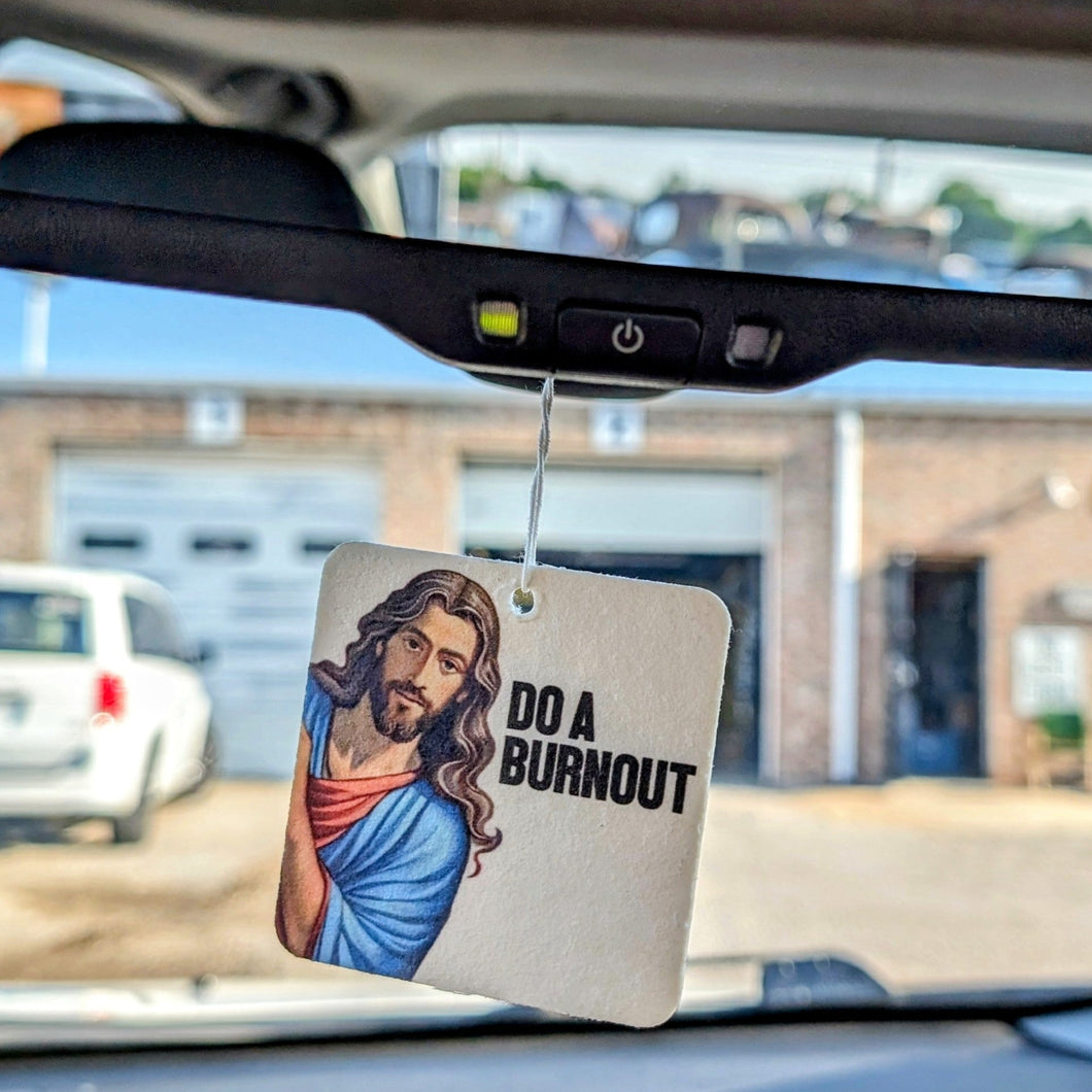 Jesus Says Do A Burnout - Air Freshener