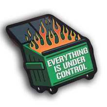 Flaming dumpster with 'Everything is under control' text on a white background