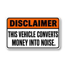 Sign with a humorous disclaimer about a vehicle converting money into noise on a white background