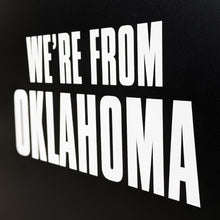 We're From Oklahoma - Die-cut Sticker!