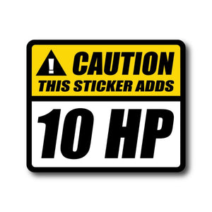 caution this sticker adds 10 hp horsepower stickers decals decal