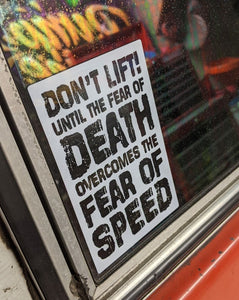 dont lift until the fear of death overcomes the fear of speed sticker stickers decal decals