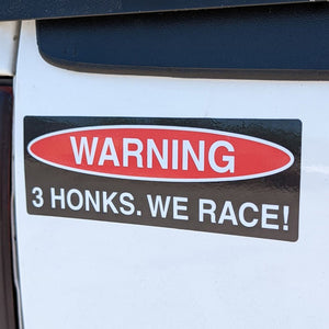 WARNING! 3 Honks, We Race! - Sticker