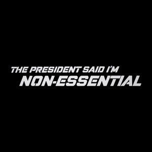 President says i'm non-essential decal