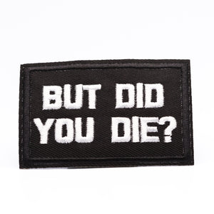 But did you Die? - Embroidered Patch