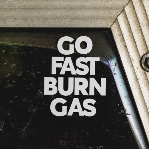 Go Fast Burn Gas - Sticker