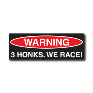 WARNING! 3 Honks, We Race! - Sticker