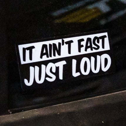 sticker stickers decal itaintfastjustloud it aint fast just loud