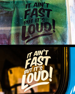 It Ain't Fast but It's Loud - Diecut Sticker